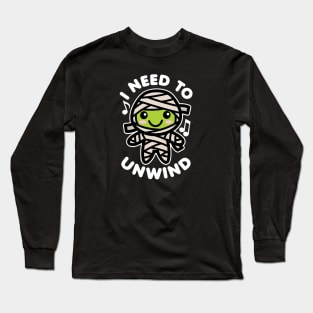 I Need to Unwind Mummy Long Sleeve T-Shirt